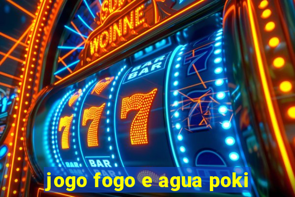 jogo fogo e agua poki